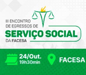 III ENCONTRO DE EGRESSOS DE SERVIÇO SOCIAL DA FACESA