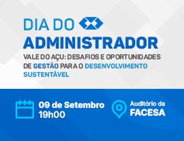 DIA DO ADMINISTRADOR – VALE DO AÇU: DESAFIOS E OPORTUNIDADES DE GESTÃO PARA O DESENVOLVIMENTO SUSTENTÁVEL