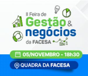 II FEIRA DE GESTÃO E NEGÓCIOS DA FACESA
