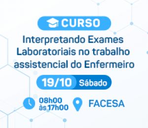 INTERPRETANDO EXAMES LABORATORIAIS NO TRABALHO ASSISTENCIAL DO ENFERMEIRO