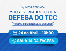 MESA-REDONDA – MITOS E VERDADES SOBRE A DEFESA DO TRABALHO DE CONCLUSÃO DE CURSO (TCC)