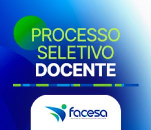 FACESA LANÇA PROCESSO SELETIVO - Inscrições de 08 a 14 de julho de 2022