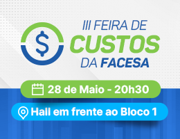 FEIRA – III FEIRA DE CUSTOS DA FACESA: DO CUSTO AO LUCRO
