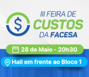 FEIRA – III FEIRA DE CUSTOS DA FACESA: DO CUSTO AO LUCRO