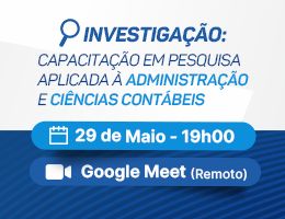 OFICINA – II INVESTIGAÇÃO: CAPACITAÇÃO EM PESQUISA APLICADA À ADMINISTRAÇÃO E CIÊNCIAS CONTÁBEIS