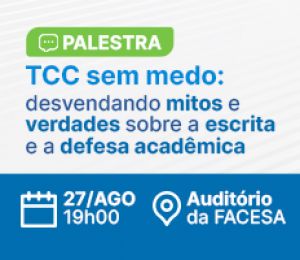 PALESTRA – TCC SEM MEDO: DESVENDANDO MITOS E VERDADES SOBRE A ESCRITA E A DEFESA ACADÊMICA