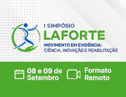 SIMPÓSIO – I SIMPÓSIO LAFORTE: MOVIMENTO EM EVIDÊNCIA – CIÊNCIA, INOVAÇÃO E REABILITAÇÃO